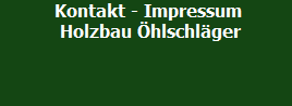          Kontakt - Impressum
          Holzbau hlschlger