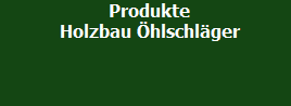           Produkte
          Holzbau hlschlger