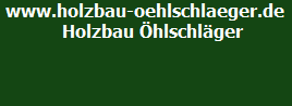 www.holzbau-oehlschlaeger.de
   Holzbau hlschlger